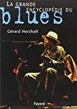 La grande encyclopédie du blues Gérard Herzhaft ; photogr. de Jean-Pierre Arniac