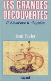 Les grandes découvertes d'Alexandre à Magellan Jean Favier,...