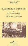 Guadeloupéens et Martiniquais au canal de Panama histoire d'une émigration Joseph Jos
