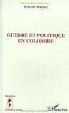 Guerre et politique en Colombie Gonzalo Sánchez ; trad. par Alexandra Merveille