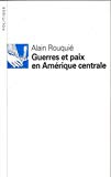 Guerres et paix en Amérique centrale Alain Rouquié