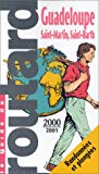 Le guide du routard 2000-2001 Guadeloupe, les Saintes, Marie-Galante, La Désirade, Saint-Martin, Saba, Saint-Barthélemy et Anguilla