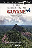 Guide encyclopédique de la Guyane [Texte imprimé] découvrir, comprendre, venir Bernard Montabo et Léon Sanite