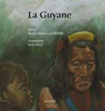 La Guyane [Texte imprimé] texte Marie-Hélène Loubatie ; illustrations Guy Lillo