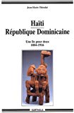 Haïti, République dominicaine une île pour deux, 1804-1916 Jean-Marie Dulix Théodat