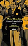 Havane mélodie roman Oscar Hijuelos ; traduit de l'américain par Béatrice Vierne