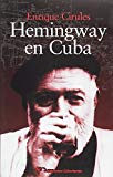 Hemingway en Cuba Enrique Cirules