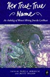 Her true-true name edited by Pamela Mordecai and Betty Wilson