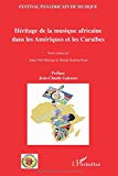 Héritage de la musique africaine dans les Amériques et les Caraïbes textes réunis par Alpha Noël Malonga et Mukala Kadima-Nzuji ; préface de Jean-Claude Gabosso
