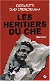 Les héritiers du Che [Texte imprimé] témoignage Canek Sanchez Guevara, Jorge Masetti ; traduit de l'espagnol (Cuba) par Nanette Gaillardin