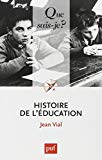 Histoire de l'éducation Jean Vial,...