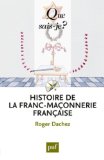Histoire de la franc-maçonnerie française [Texte imprimé] Roger Dachez,...