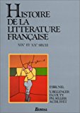 Histoire de la littérature française par Pierre Brunel,... et Yvonne Bellenger,... Daniel Couty, Philippe Sellier,... [et al.] [2]. XIXe et XXe siècle