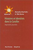 Histoires et identités dans la Caraïbe trajectoires plurielles /sous la direction de Mamadou Diouf et Ulbe Bosma ; traduit de l'anglais par Roger Meunier