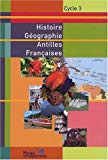 Histoire géographie Antilles Françaises [Texte imprimé]: cycle 3 René Bélénus,... Geneviève Léti,... Ruffin de La Réberdière,... [et al.]