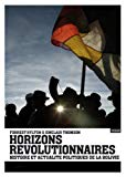 Horizons révolutionnaires [Texte imprimé] histoire et actualité politiques de la Bolivie Forrest Hylton et Sinclair Thomson ; traduit de l'anglais (États-Unis) par Barbara Schmidt