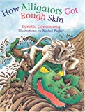How alligators got rough skin Lynette Comissiong ; illustrated by Rachel Parker