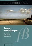 Images et bibliothèques [Texte imprimé] sous la direction de Claude Collard et Michel Melot