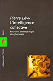 L'intelligence collective pour une anthropologie du cyberespace Pierre Lévy