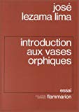 Introduction aux vases orphiques José Lezama Lima ; traduit de l'espagnol... par Albert Bensoussan...