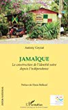 Jamaïque [Texte imprimé] la construction de l'identité noire depuis l'indépendance Antony Ceyrat ; préface de Denis Rolland