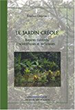 Le jardin créole repères culturels, scientifiques et techniques Lucien Degras