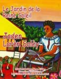 Le Jardin de la Reine Soleil = Jaden Larèn Solèy [Texte imprimé] texte Marie Monique Jean-Gilles ; illustrations Ulrick Salomon