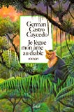 Je lègue mon âme au diable roman German Castro Caycedo ; traduit de l'espagnol par Serge Mestre.