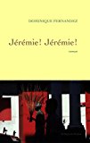 Jérémie ! jérémie ! roman Dominique Fernandez