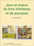 Jeux et enjeux du livre d'enfance et de jeunesse Jean Perrot