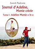 Journal d'Adeline, mamie créole[texte imprimé] tome 1, Adeline mamie "in" biographie Annick Nadessin