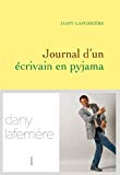 Journal d'un écrivain en pyjama [Texte imprimé] Dany Laferrière