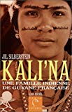 Kali'na [Texte imprimé] une famille indienne en Guyane française Jil Silberstein