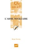 L'arme nucléaire [Texte imprimé] Bruno Tertrais,...