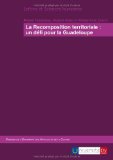 La recomposition territoriale, un défi pour la Guadeloupe [Texte imprimé] Pierre Teisserenc, Robert Etien et Pierre-Yves Chicot