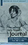 Lady Nugent's journal of her residence in Jamaica from 1801 to 1805 edited by Philip Wright ; with a foreword by Verene A. Shepherd