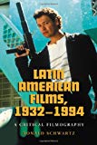 Latin american films, 1932-1994 [texte imprimé] a critical filmography by Ronald Schwartz