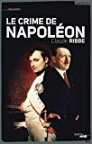 Le crime de Napoléon [Texte imprimé] Claude Ribbe