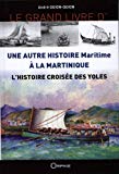 Le grand livre d'une autre histoire maritime à la Martinique [Texte imprimé] l'histoire croisée des yoles André Quion-Quion