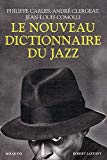 Le nouveau dictionnaire du jazz [Texte imprimé] Philippe Carles, André Clergeat, Jean-Louis Comolli