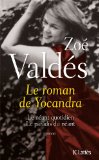 Le roman de Yocandra [Texte imprimé] Le néant quotidien, Le paradis du néant Zoé Valdès