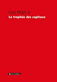 Le trophée des capitaux [Texte imprimé] Guy Régis Jr