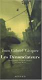 Les dénonciateurs [Texte imprimé] roman traduit de l'espagnol (Colombie) par Claude Bleton Juan Gabriel Vasquez