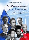 Les parlementaires de la Guadeloupe 1889-1958 [Texte imprimé] Emile Rodolphe Enoff