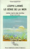 Lèspri lanmè = Le Génie de la mer: contes marins des Antilles Térèz Leotin ; adapt. française, Roger Parsemain (cpf) (fre)