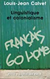 Linguistique et colonialisme [Texte imprimé] petit traité de glottophagie Louis-Jean Calvet
