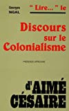 "Lire..." le discours sur le colonialisme d'Aimé Césaire Georges Ngal,...