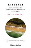 Littoral [Texte imprimé] les aventures du Conservatoire du littoral, 1975-2013 Odile Marcel