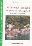 Les littoraux antillais [Texte imprimé] des enjeux de l'aménagement à la gestion durable Michel Desse,... Pascal Saffache,...
