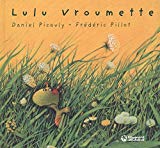 Lulu Vroumette texte Daniel Picouly ; ill. Frédéric Pillot